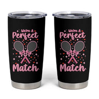 We Are A Perfect Match Tumbler Cup Funny Tennis Valentines - Wonder Print Shop