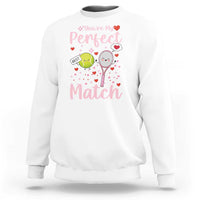 You Are My Perfect Match Sweatshirt Gift For Tennis Couple - Wonder Print Shop
