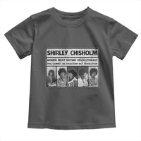 Shirley Chisholm Quote Toddler T Shirt Women Must Become Revolutionary