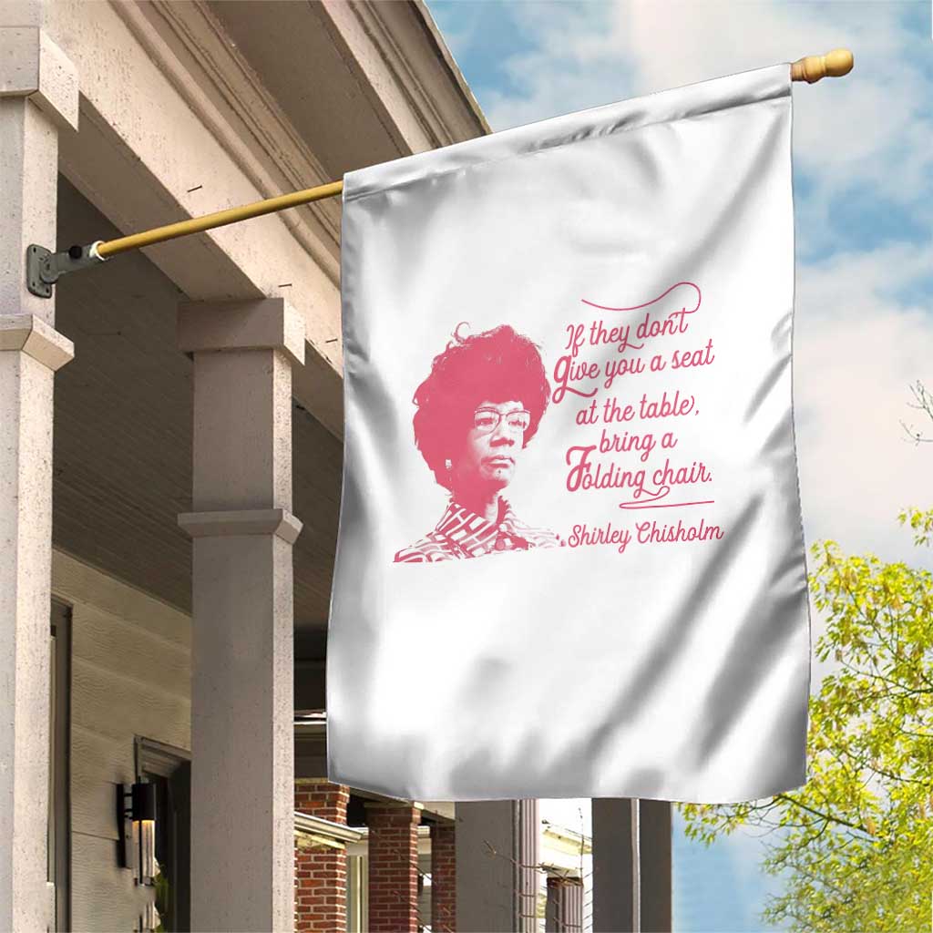 Shirley Chisholm Garden Flag Bring A Folding Chair Quote