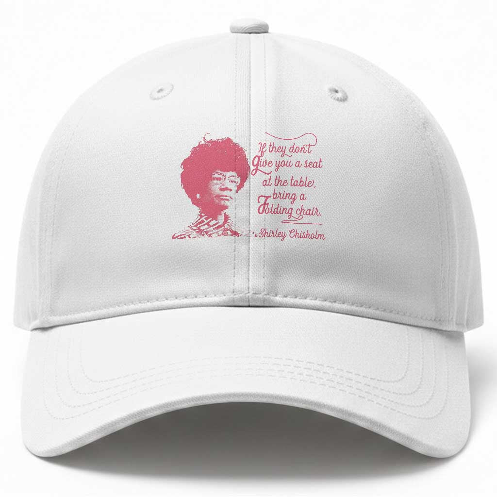 Shirley Chisholm Baseball Cap Bring A Folding Chair Quote