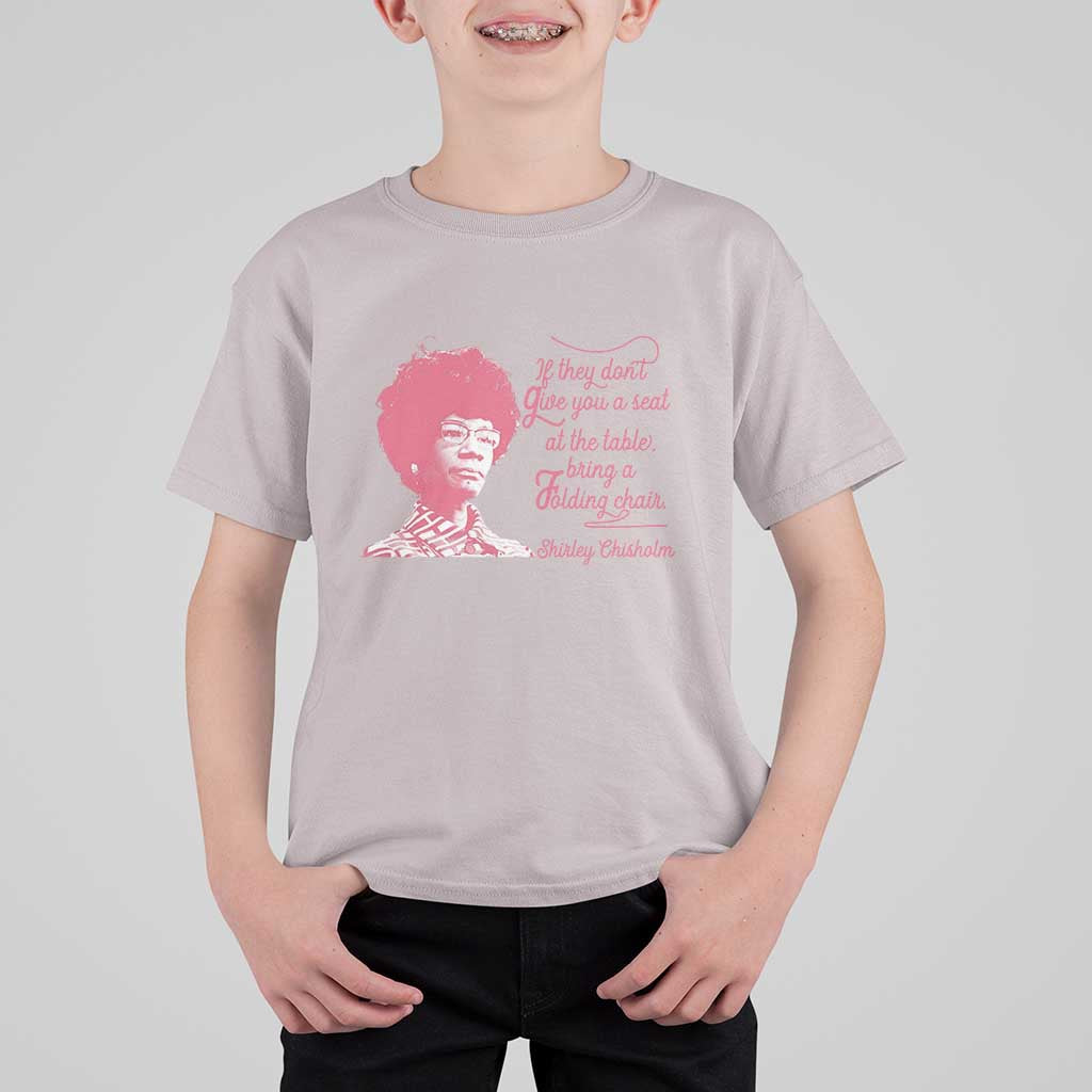 Shirley Chisholm T Shirt For Kid Bring A Folding Chair Quote