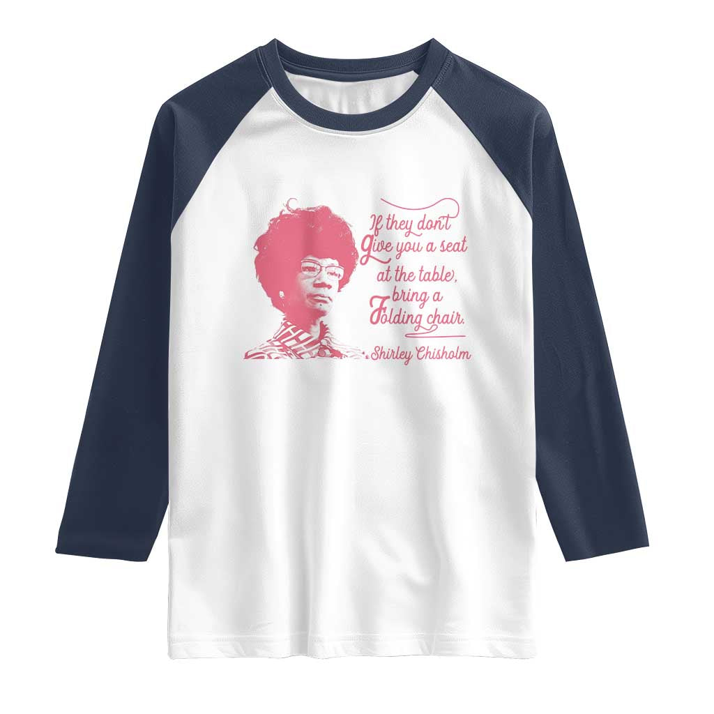 Shirley Chisholm Raglan Shirt Bring A Folding Chair Quote