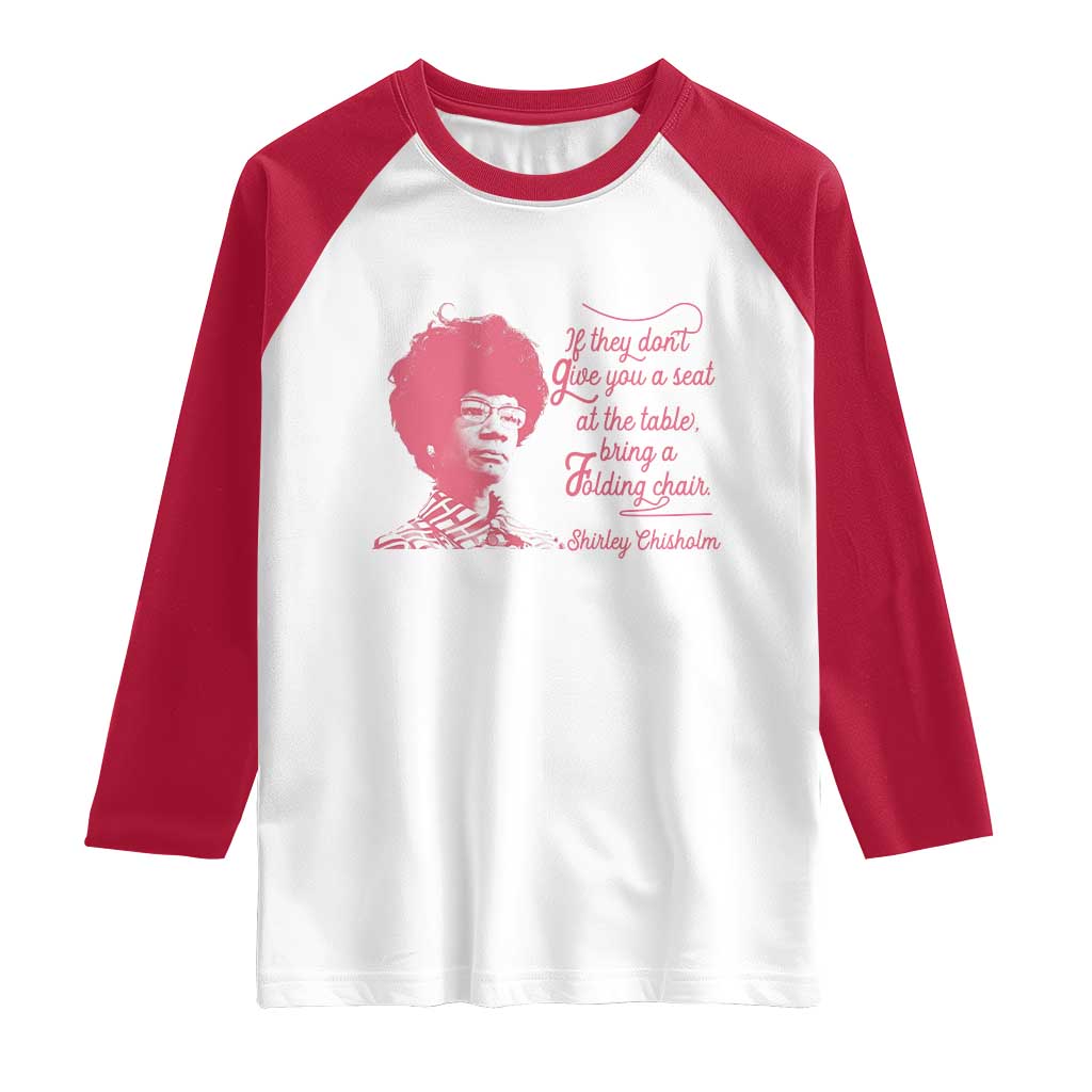 Shirley Chisholm Raglan Shirt Bring A Folding Chair Quote