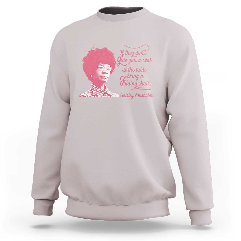 Shirley Chisholm Sweatshirt Bring A Folding Chair Quote