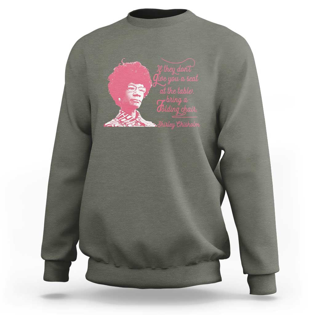 Shirley Chisholm Sweatshirt Bring A Folding Chair Quote