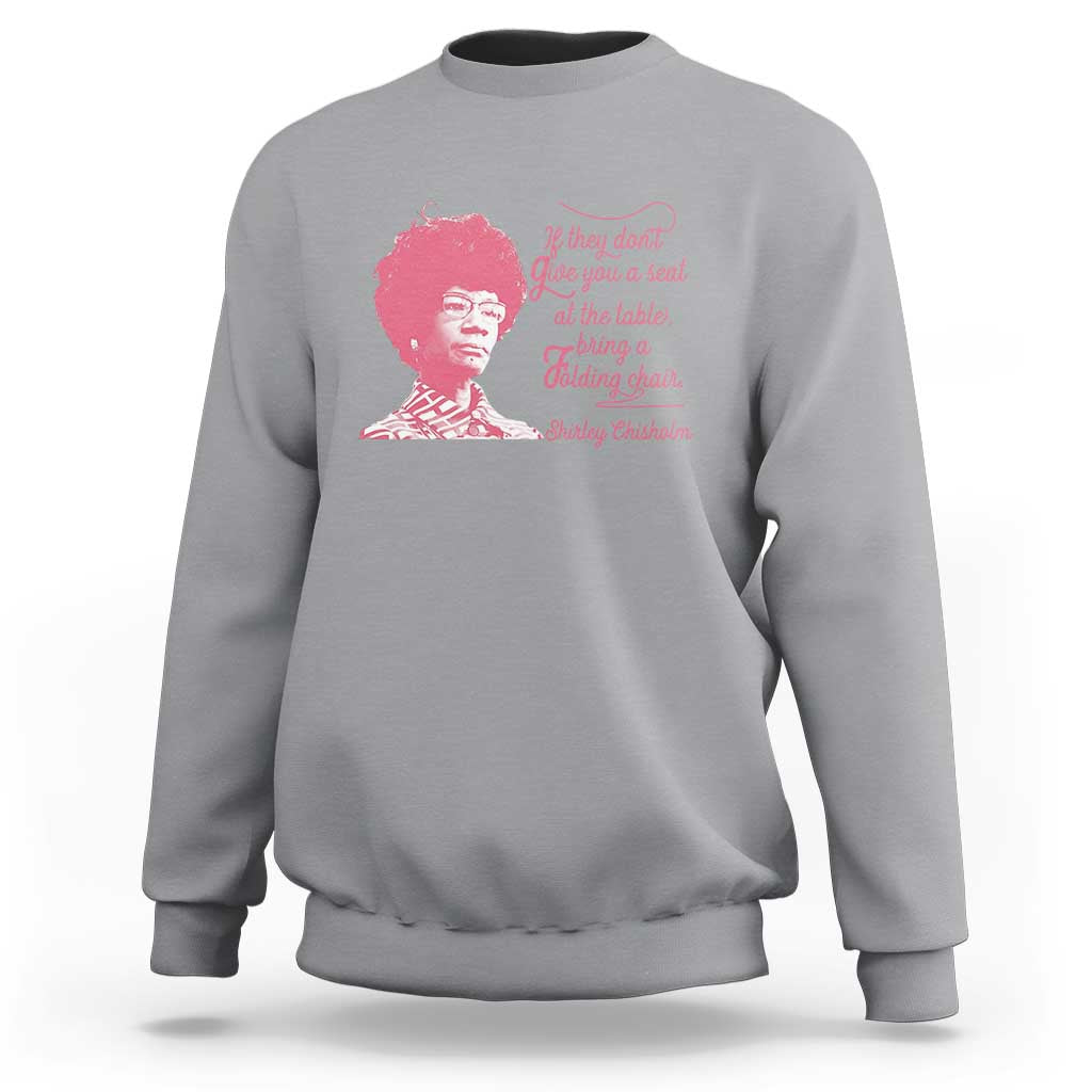 Shirley Chisholm Sweatshirt Bring A Folding Chair Quote