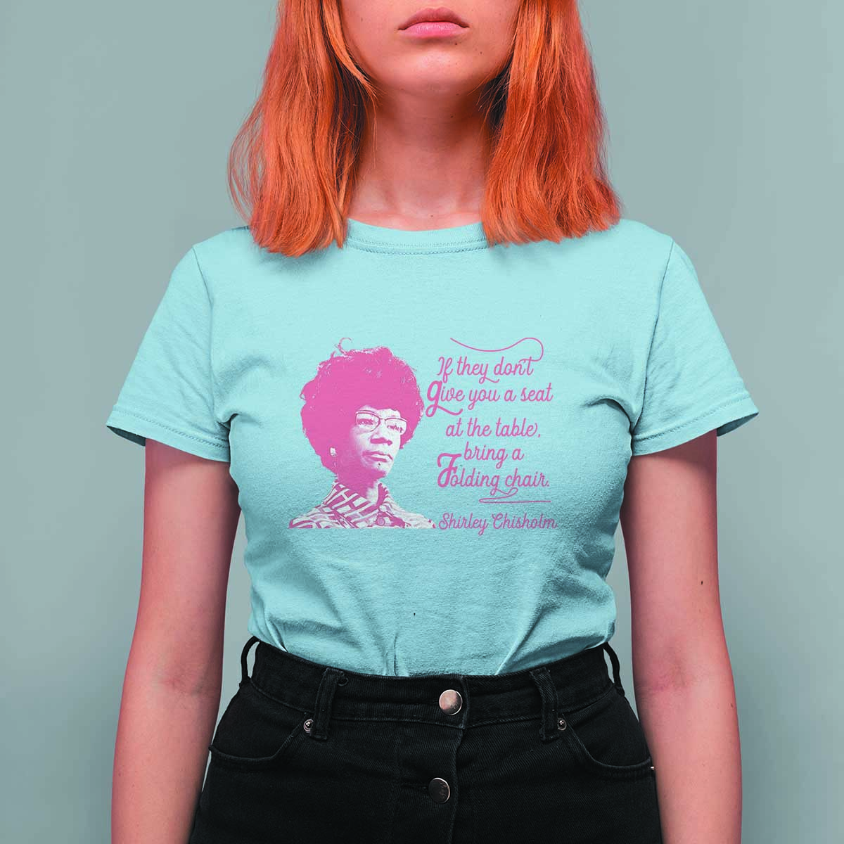 Shirley Chisholm T Shirt For Women Bring A Folding Chair Quote