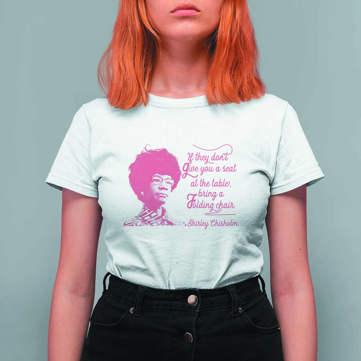 Shirley Chisholm T Shirt For Women Bring A Folding Chair Quote