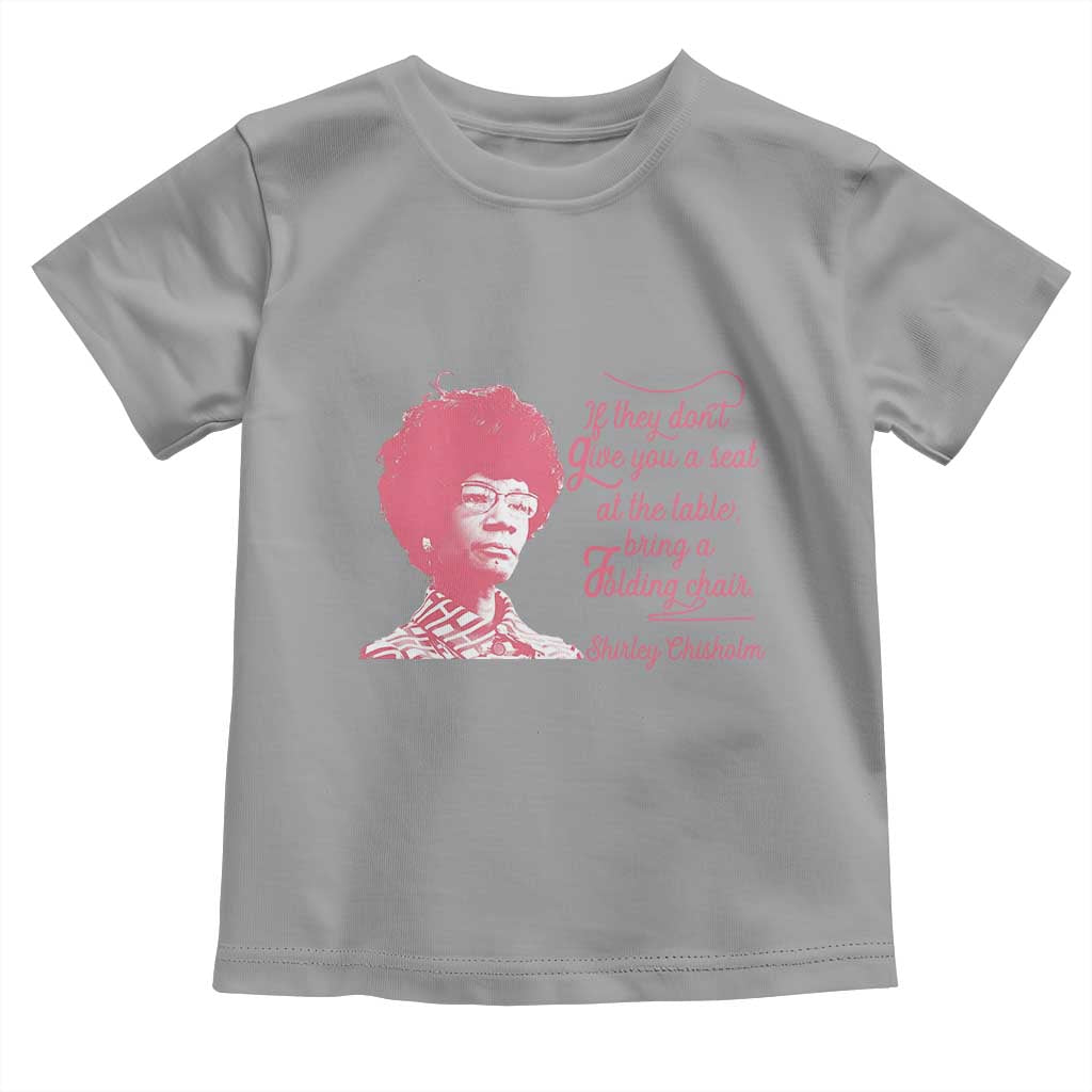 Shirley Chisholm Toddler T Shirt Bring A Folding Chair Quote