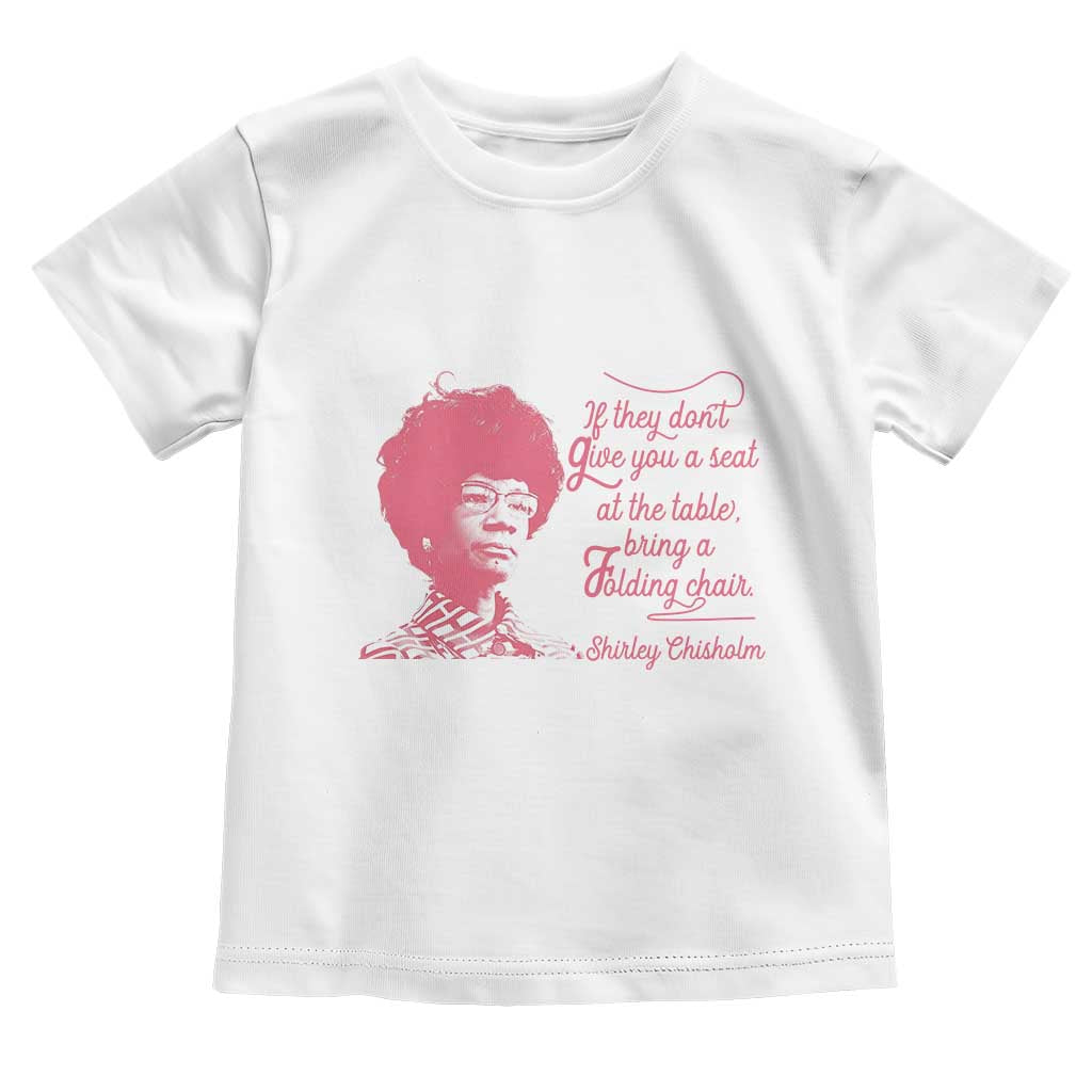 Shirley Chisholm Toddler T Shirt Bring A Folding Chair Quote