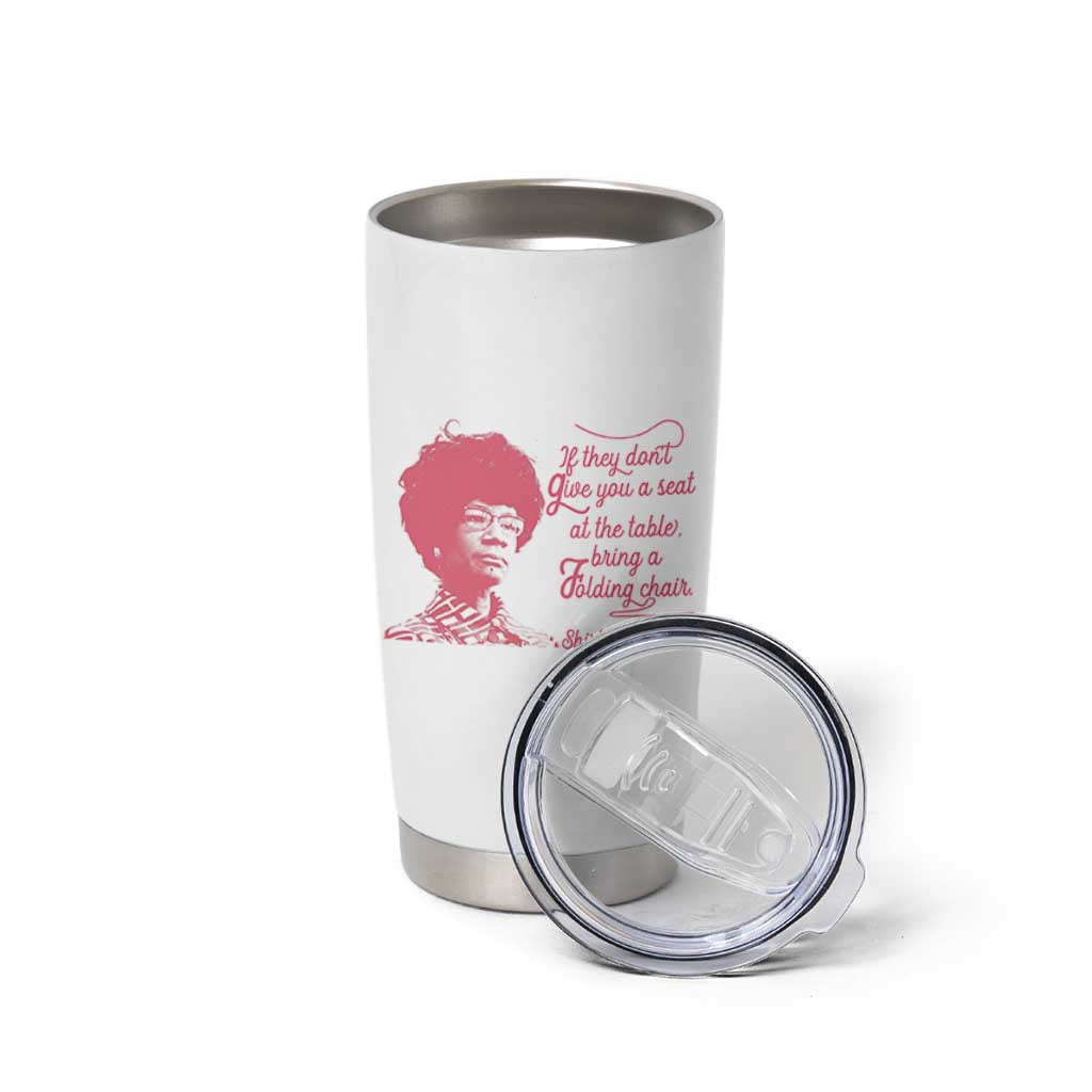Shirley Chisholm Tumbler Cup Bring A Folding Chair Quote