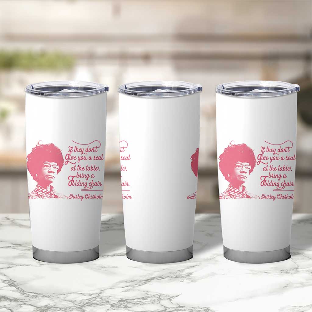 Shirley Chisholm Tumbler Cup Bring A Folding Chair Quote