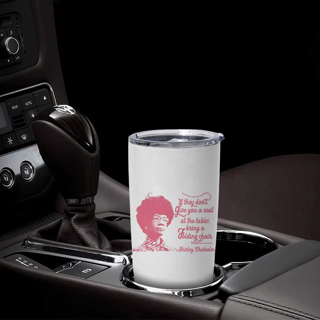 Shirley Chisholm Tumbler Cup Bring A Folding Chair Quote