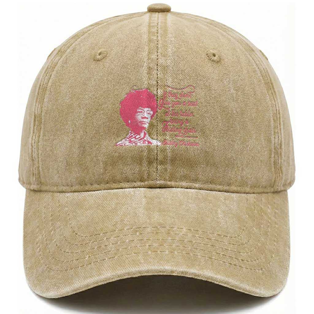 Shirley Chisholm Washed Cotton Baseball Cap Bring A Folding Chair Quote