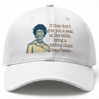 Shirley Chisholm Seat At The Table Quote Baseball Cap Female Empowerment History Gift