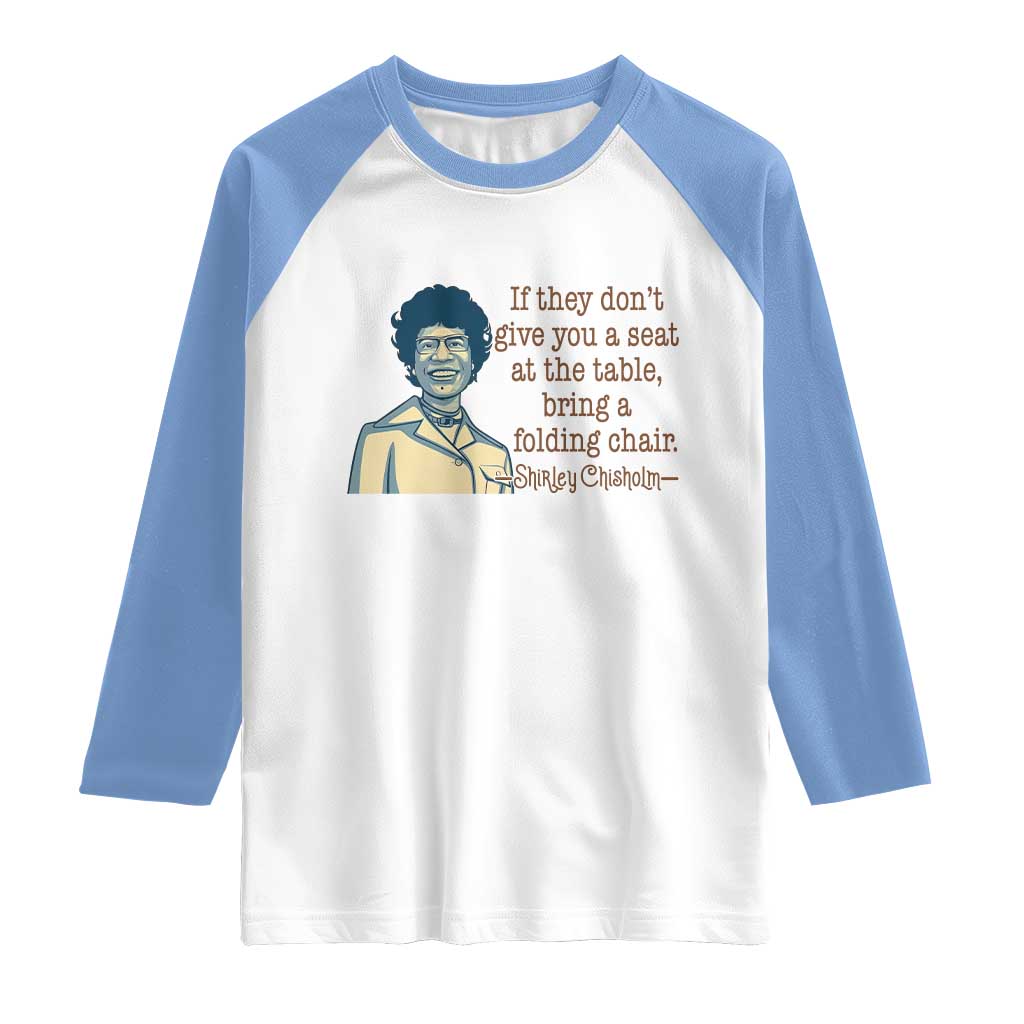 Shirley Chisholm Seat At The Table Quote Raglan Shirt Female Empowerment History Gift