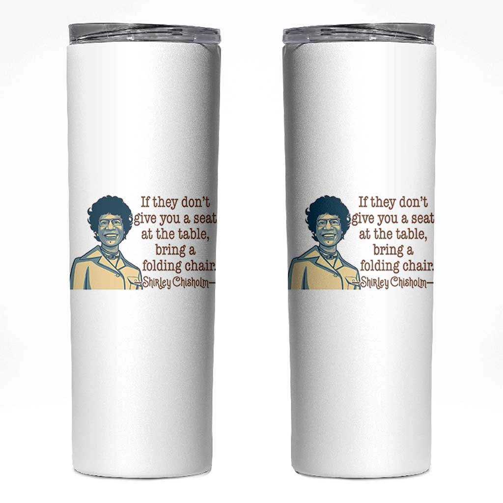 Shirley Chisholm Seat At The Table Quote Skinny Tumbler Female Empowerment History Gift