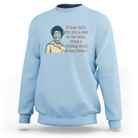 Shirley Chisholm Seat At The Table Quote Sweatshirt Female Empowerment History Gift