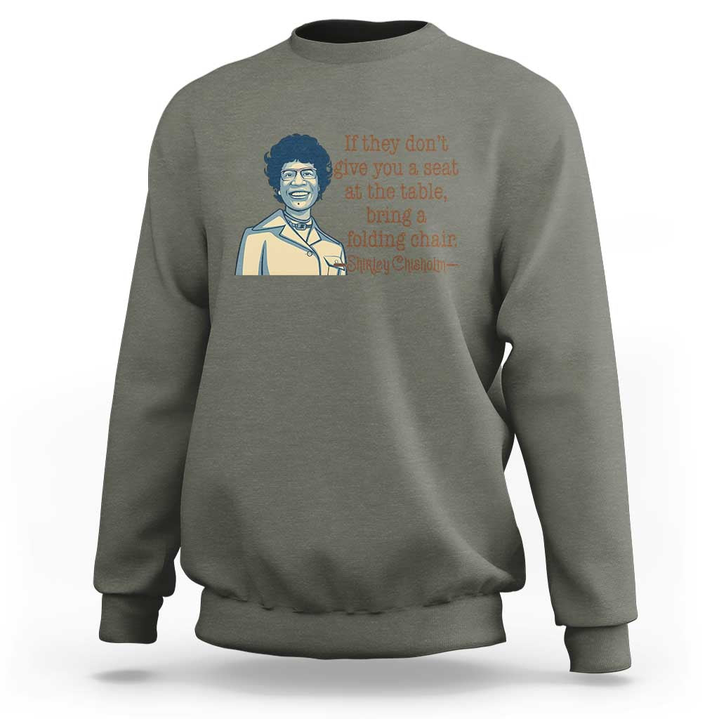 Shirley Chisholm Seat At The Table Quote Sweatshirt Female Empowerment History Gift