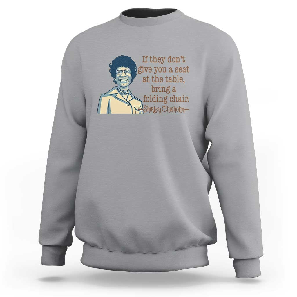 Shirley Chisholm Seat At The Table Quote Sweatshirt Female Empowerment History Gift