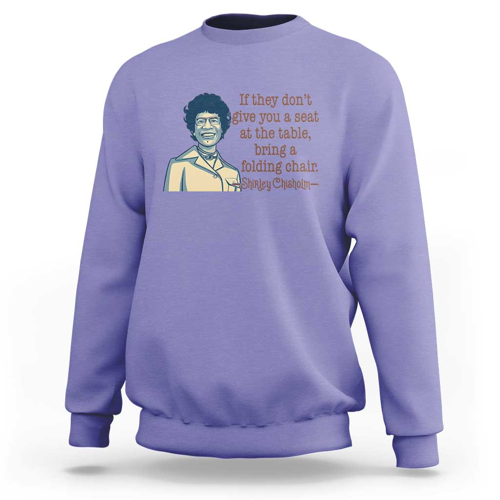 Shirley Chisholm Seat At The Table Quote Sweatshirt Female Empowerment History Gift