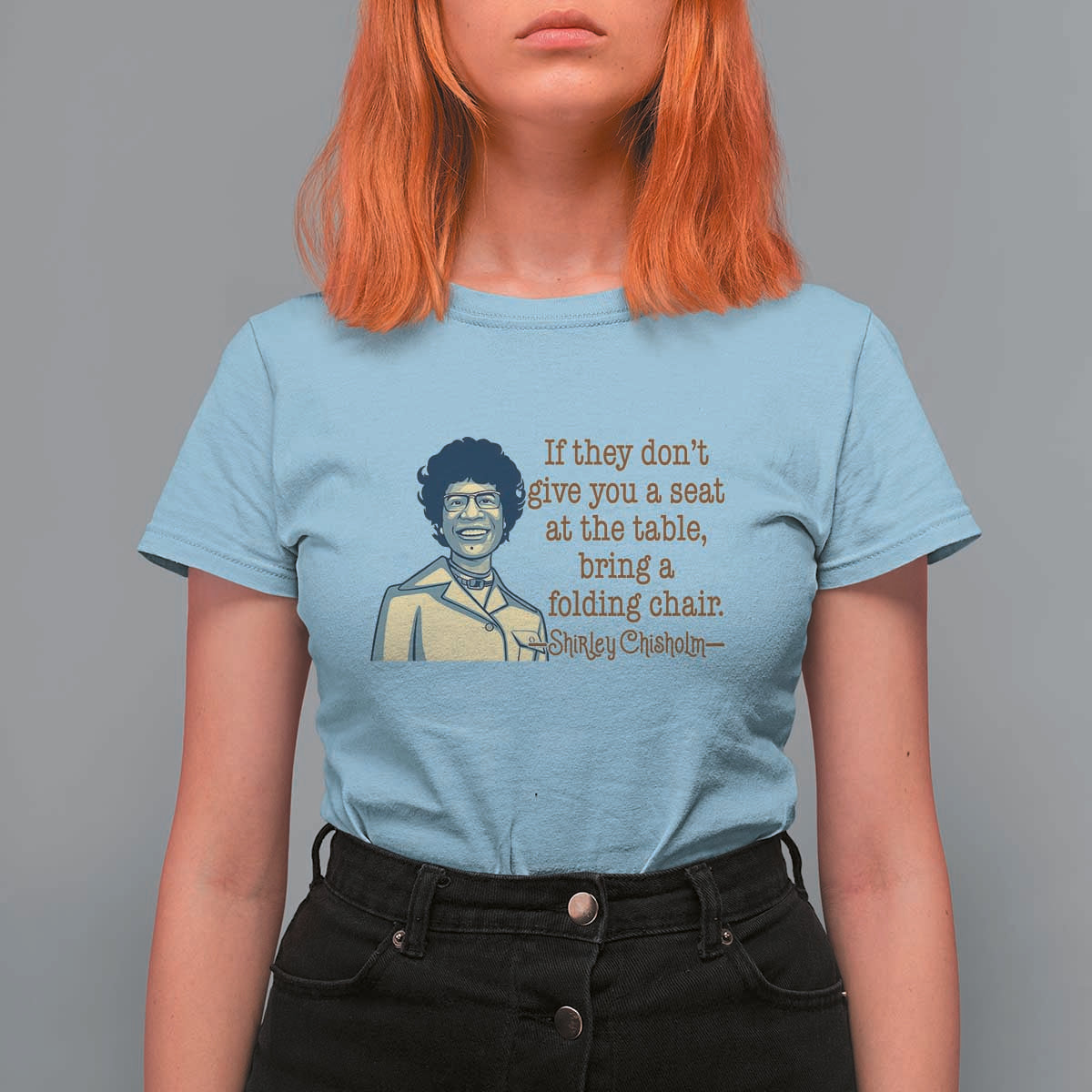 Shirley Chisholm Seat At The Table Quote T Shirt For Women Female Empowerment History Gift