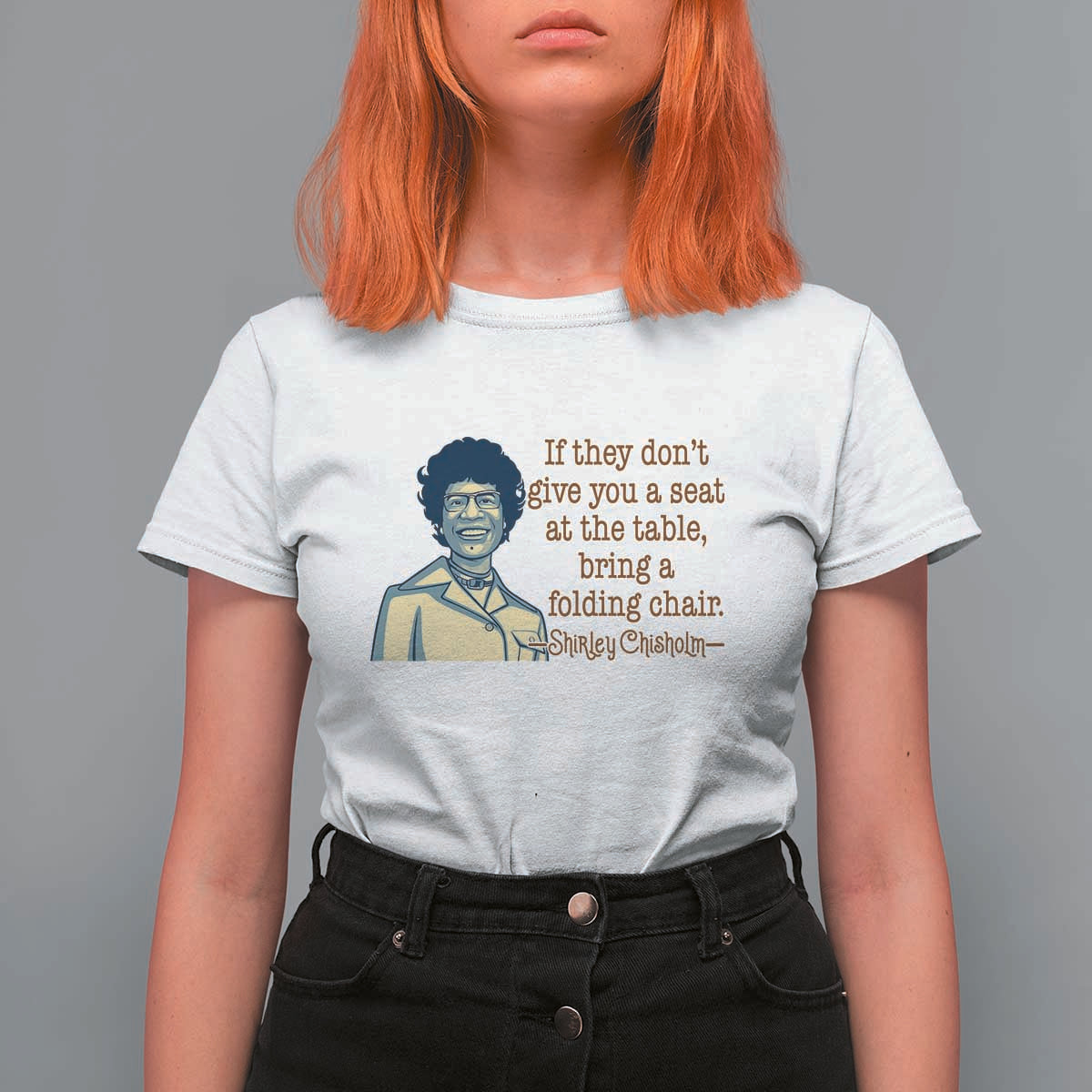 Shirley Chisholm Seat At The Table Quote T Shirt For Women Female Empowerment History Gift