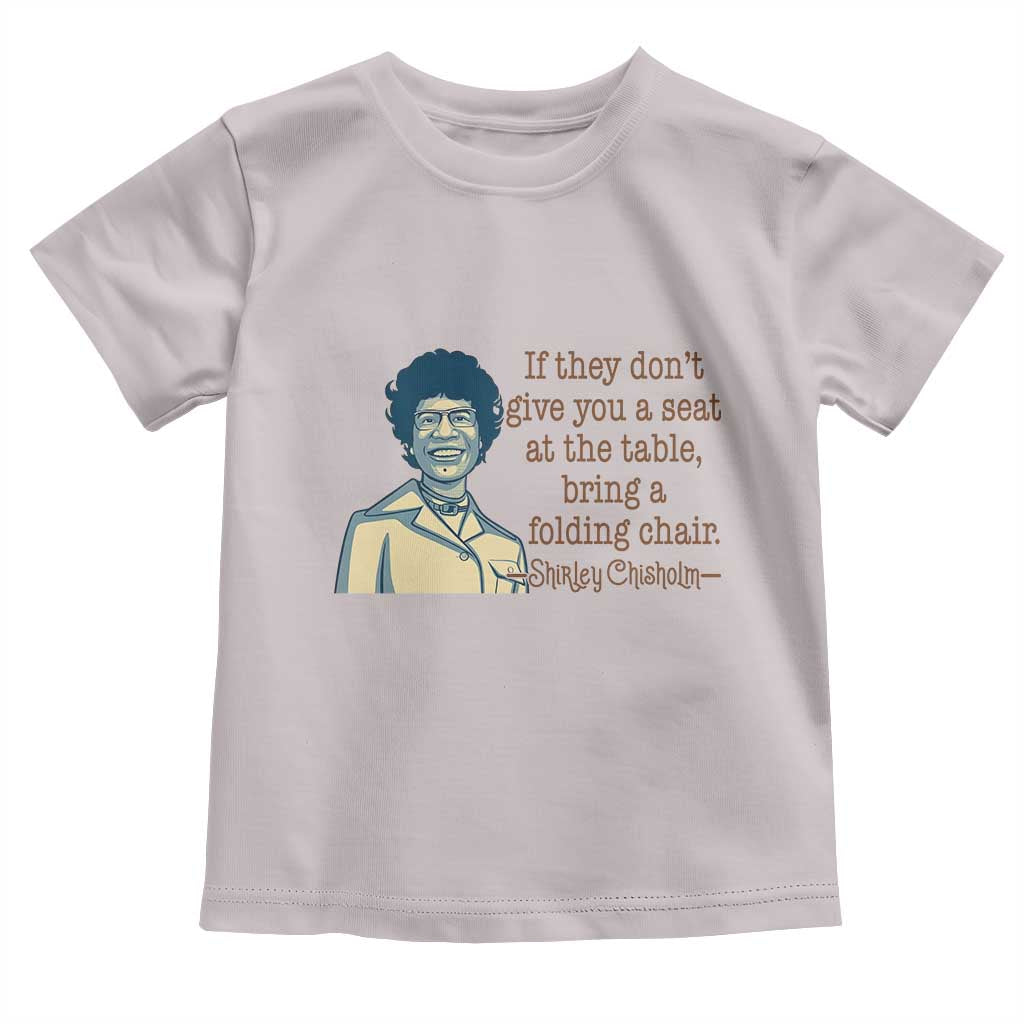 Shirley Chisholm Seat At The Table Quote Toddler T Shirt Female Empowerment History Gift