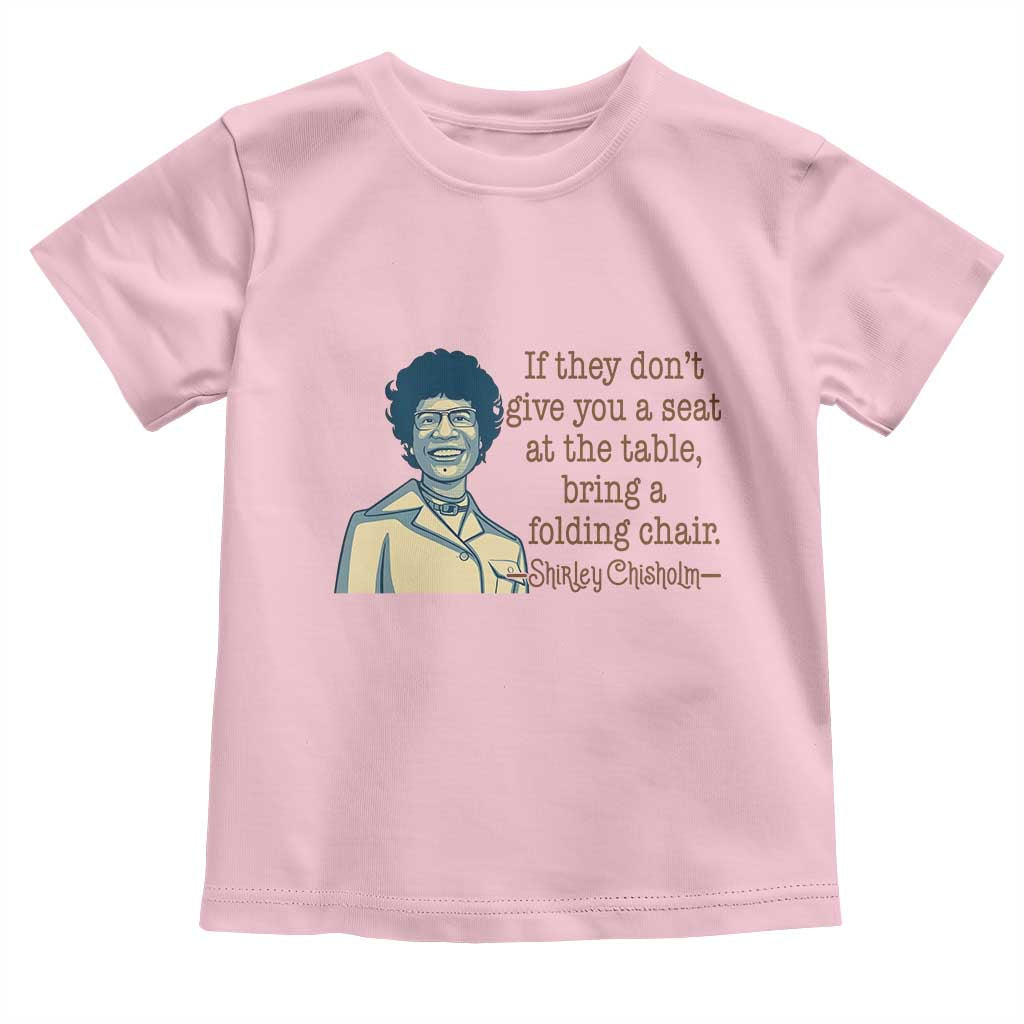 Shirley Chisholm Seat At The Table Quote Toddler T Shirt Female Empowerment History Gift