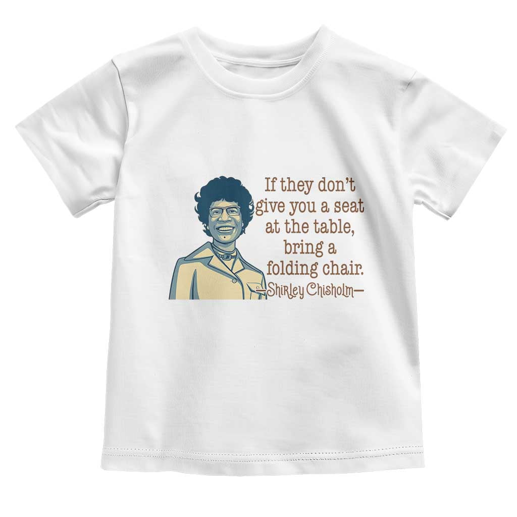 Shirley Chisholm Seat At The Table Quote Toddler T Shirt Female Empowerment History Gift
