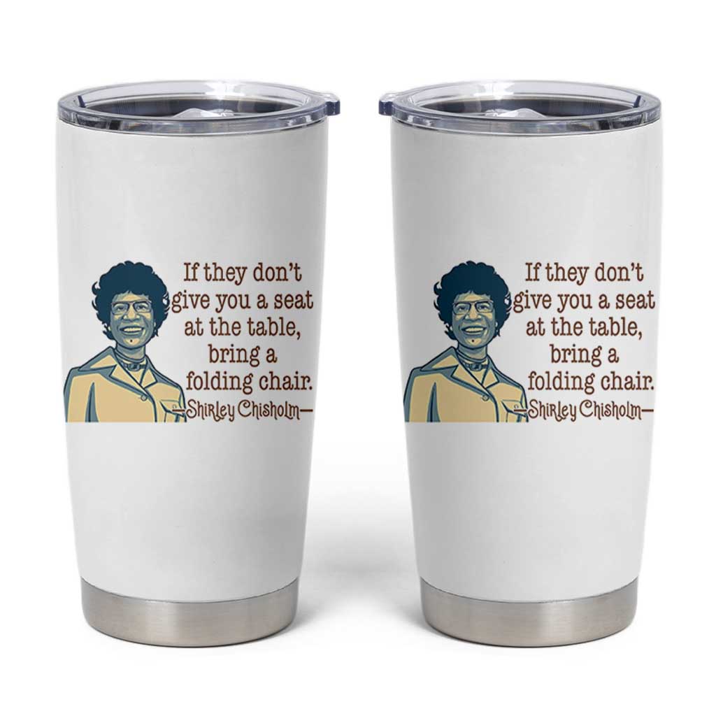 Shirley Chisholm Seat At The Table Quote Tumbler Cup Female Empowerment History Gift