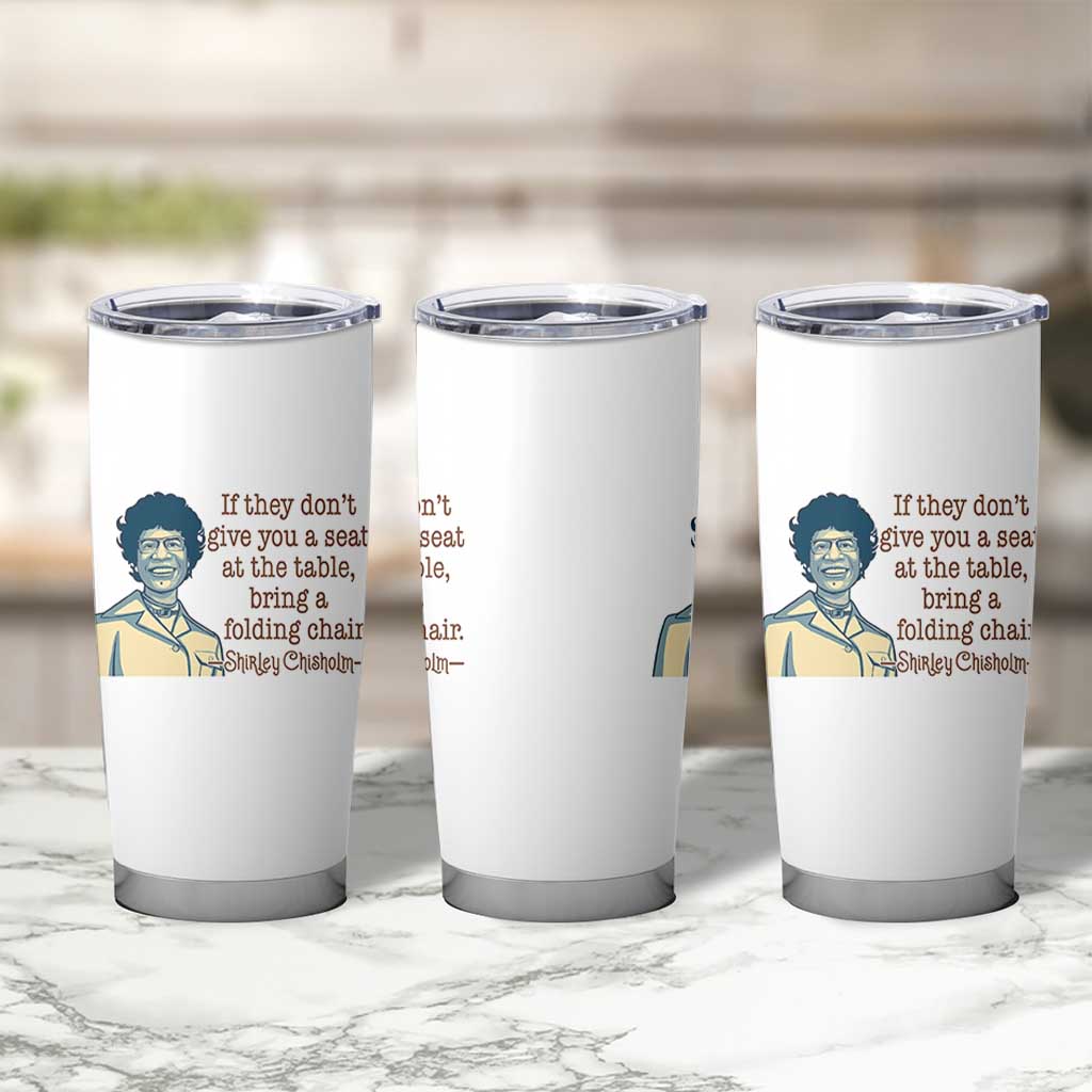 Shirley Chisholm Seat At The Table Quote Tumbler Cup Female Empowerment History Gift