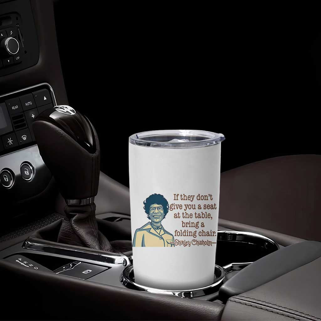Shirley Chisholm Seat At The Table Quote Tumbler Cup Female Empowerment History Gift