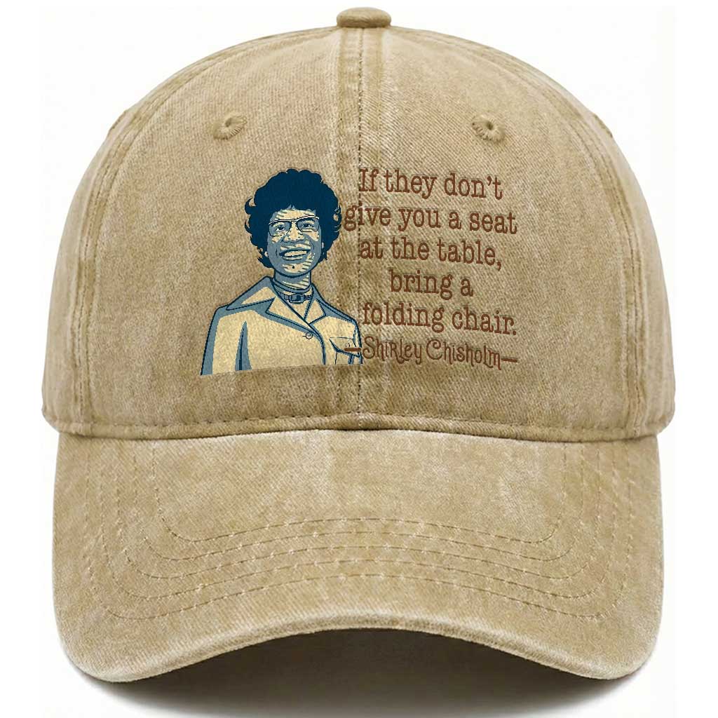 Shirley Chisholm Seat At The Table Quote Washed Cotton Baseball Cap Female Empowerment History Gift