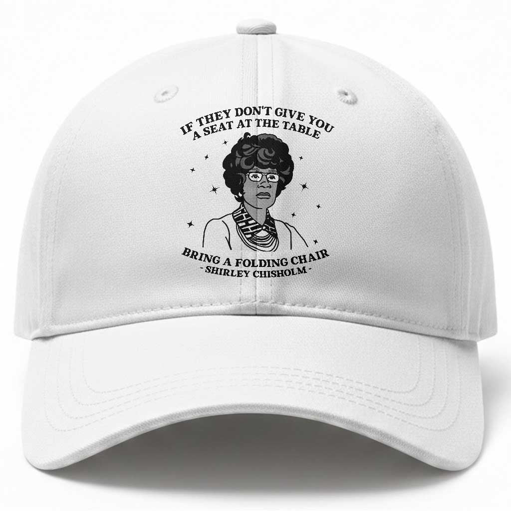 Shirley Chisholm Seat At The Table Quote Baseball Cap Black History Month Gift