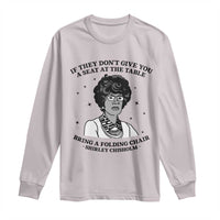 Shirley Chisholm Seat At The Table Quote Long Sleeve Shirt Black History Month Gift