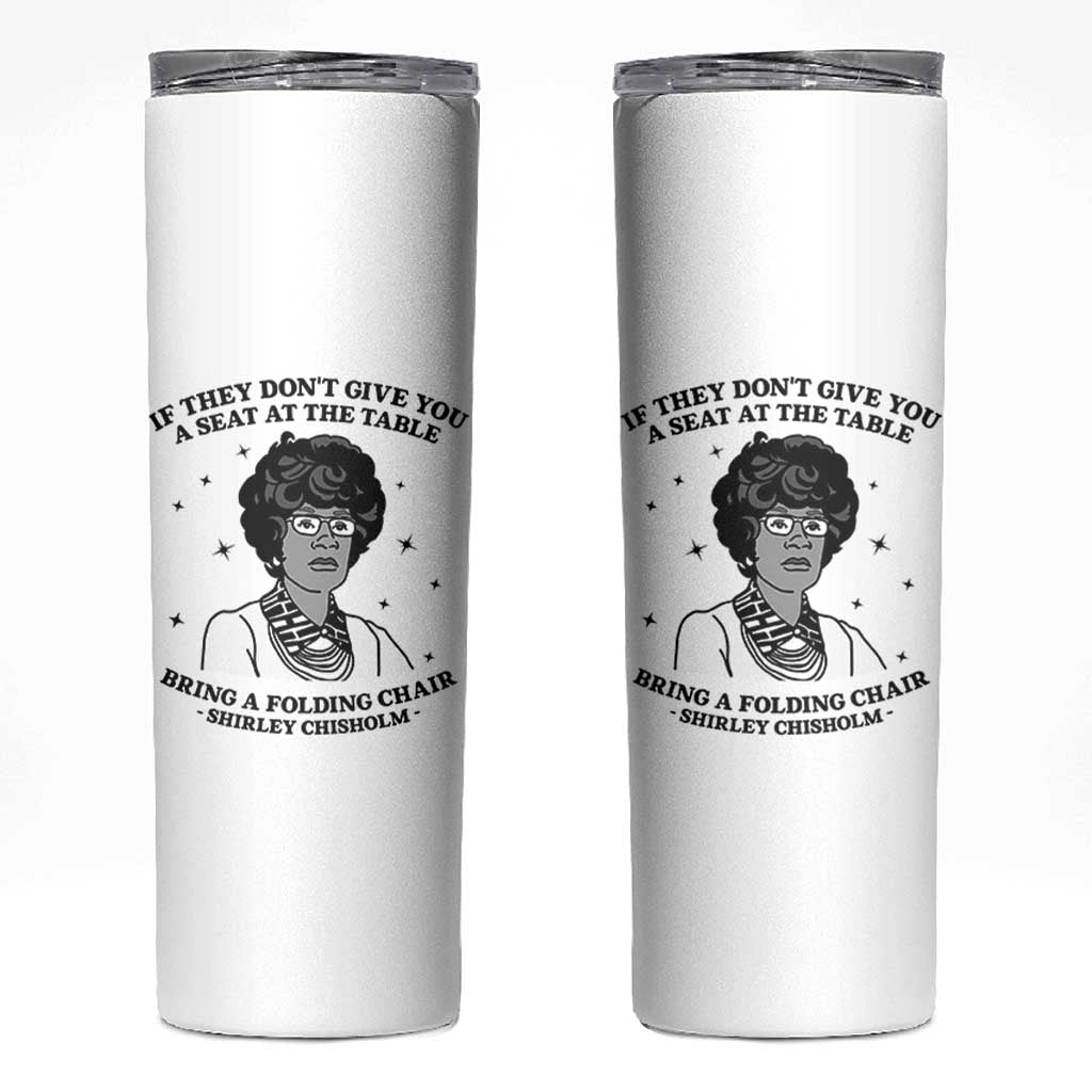 Shirley Chisholm Seat At The Table Quote Skinny Tumbler Black History Month Gift