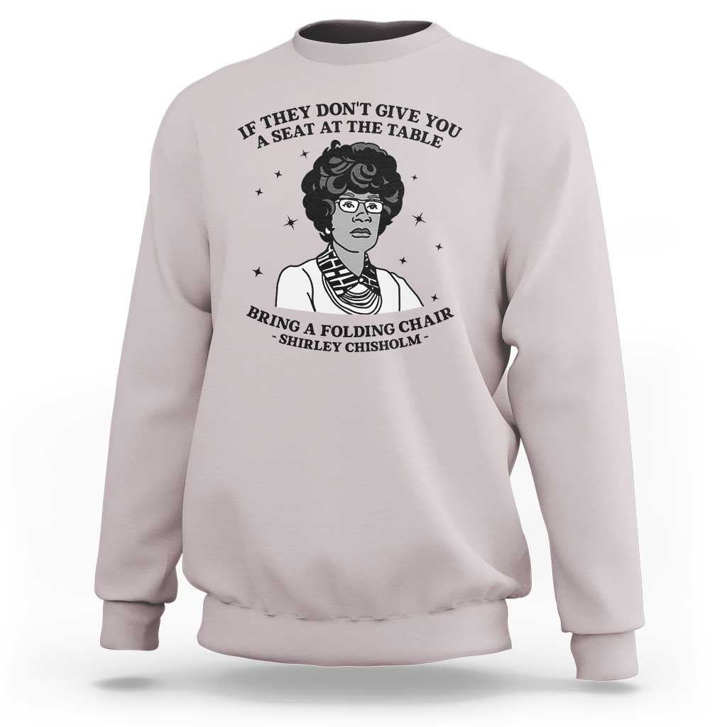 Shirley Chisholm Seat At The Table Quote Sweatshirt Black History Month Gift
