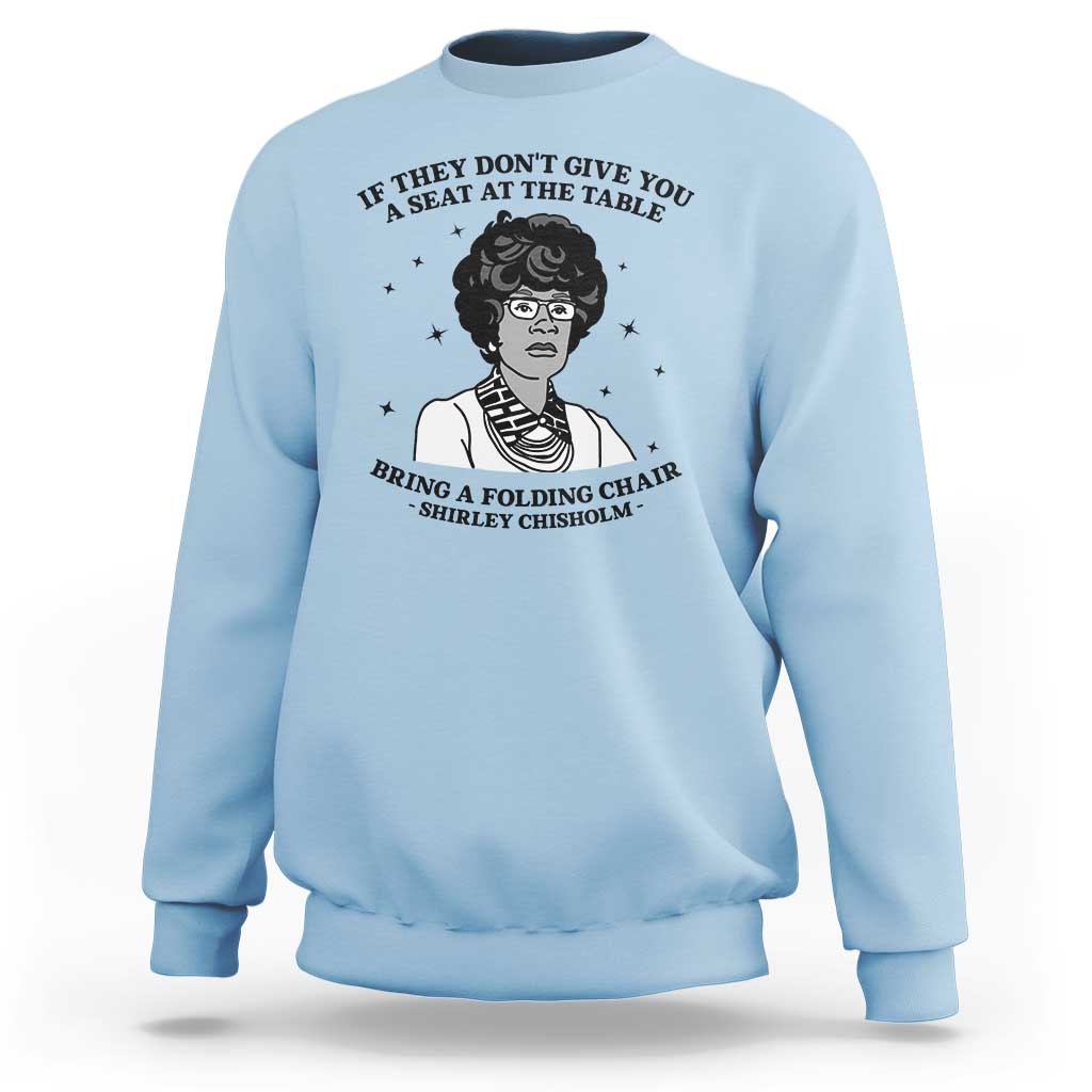 Shirley Chisholm Seat At The Table Quote Sweatshirt Black History Month Gift