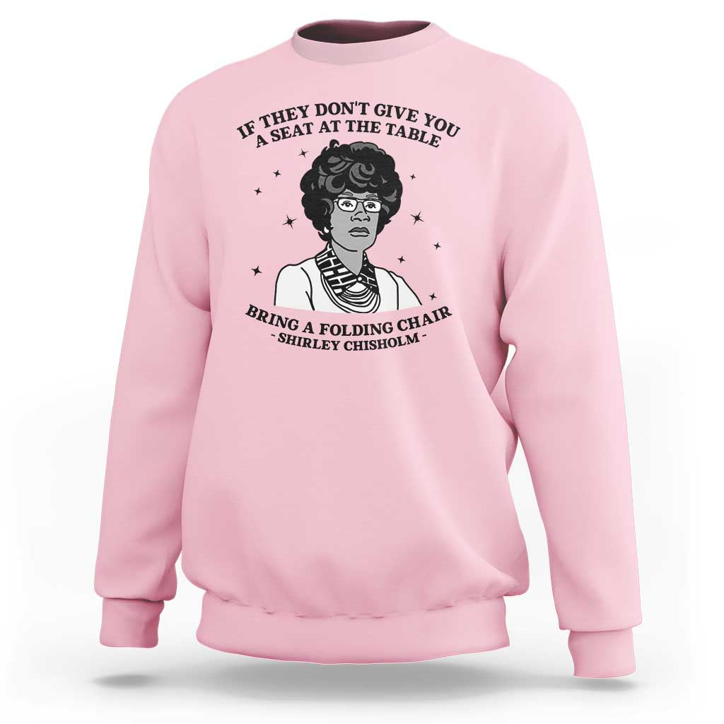 Shirley Chisholm Seat At The Table Quote Sweatshirt Black History Month Gift