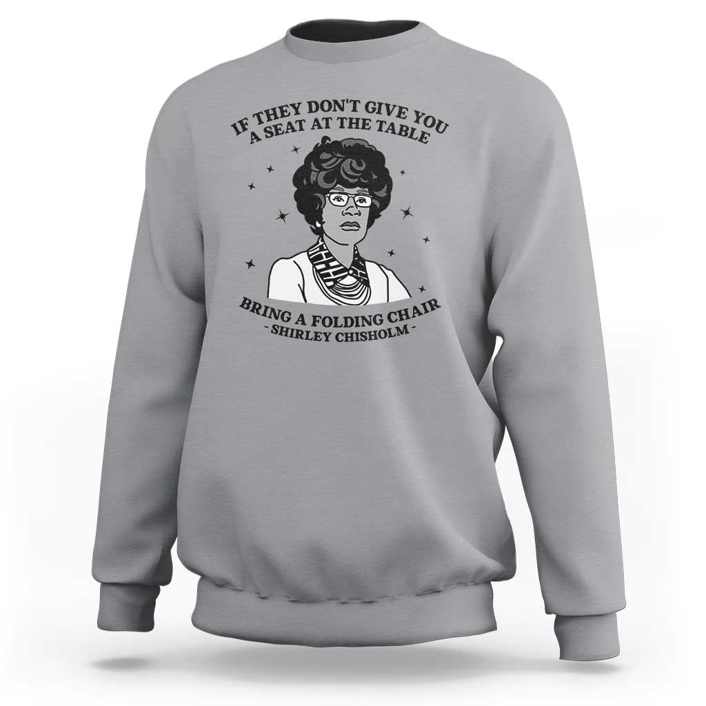 Shirley Chisholm Seat At The Table Quote Sweatshirt Black History Month Gift