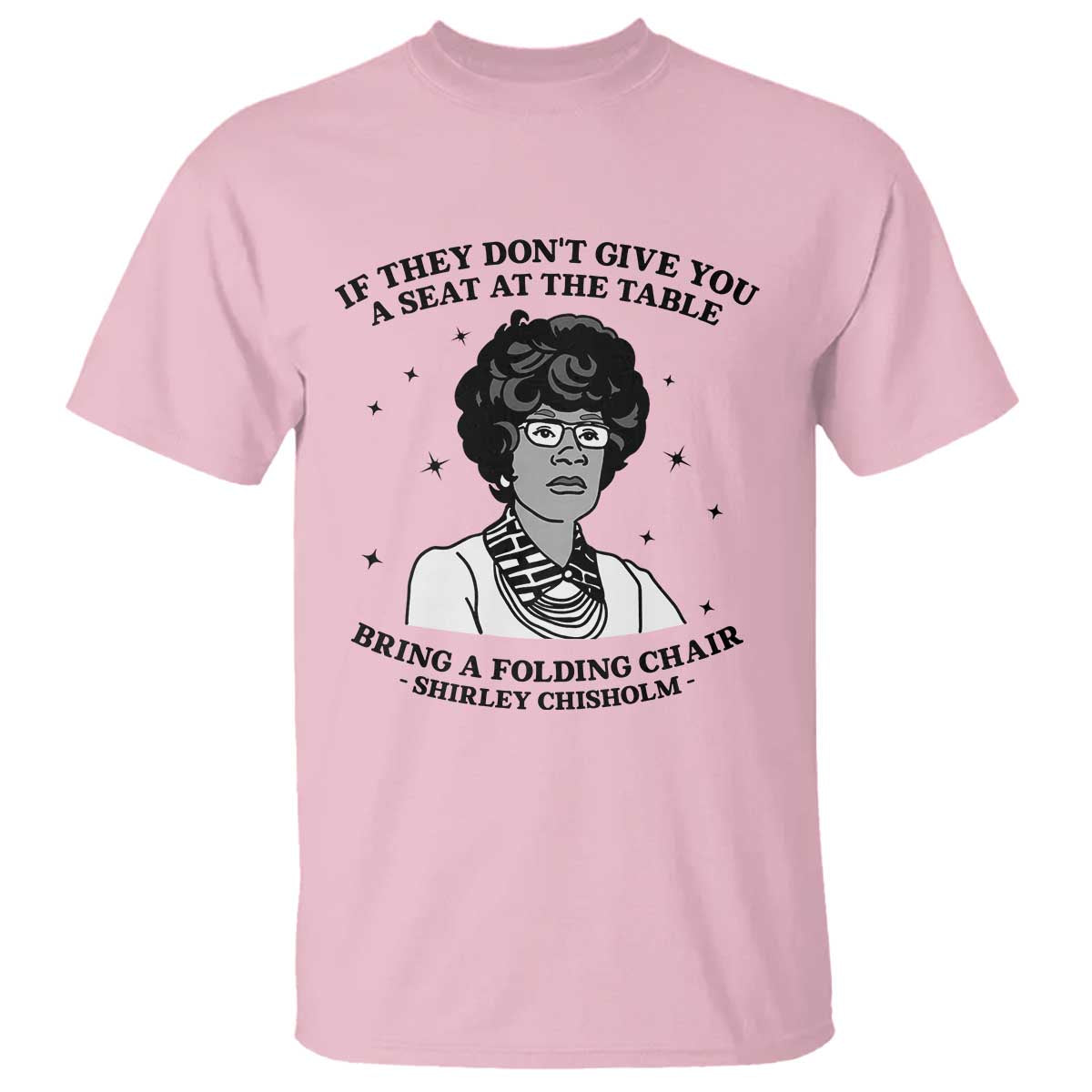 Shirley Chisholm Seat At The Table Quote T Shirt Black History Month Gift