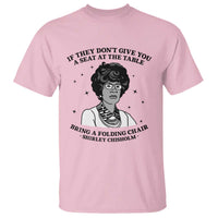 Shirley Chisholm Seat At The Table Quote T Shirt Black History Month Gift