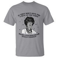 Shirley Chisholm Seat At The Table Quote T Shirt Black History Month Gift