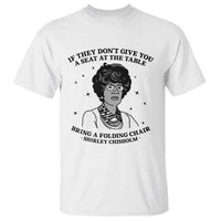 Shirley Chisholm Seat At The Table Quote T Shirt Black History Month Gift