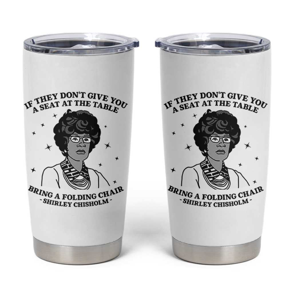 Shirley Chisholm Seat At The Table Quote Tumbler Cup Black History Month Gift