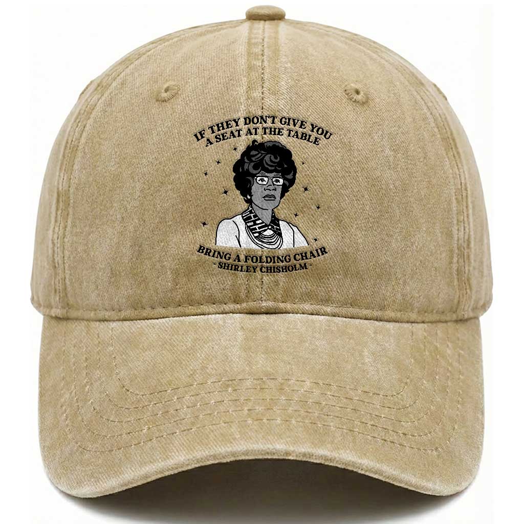 Shirley Chisholm Seat At The Table Quote Washed Cotton Baseball Cap Black History Month Gift
