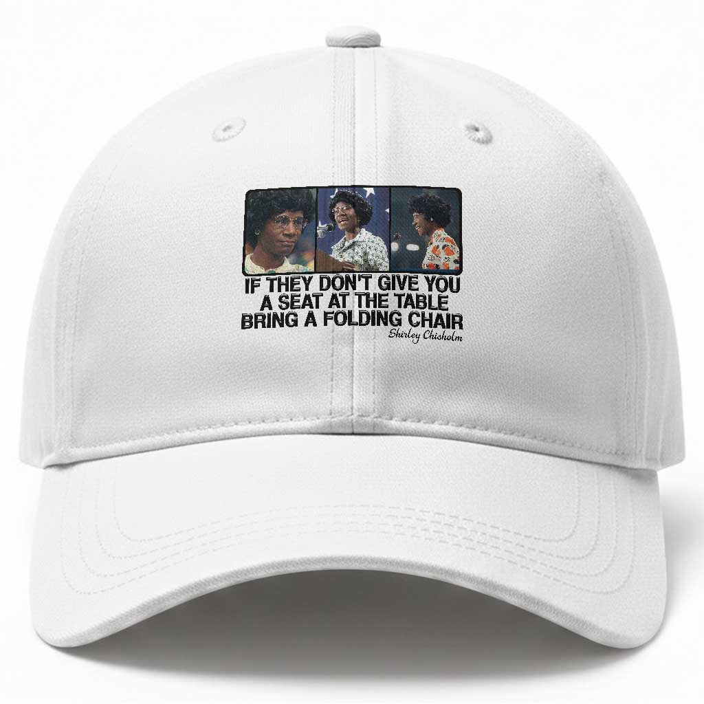 Shirley Chisholm Seat At The Table Quote Baseball Cap Strong Black Women Pride