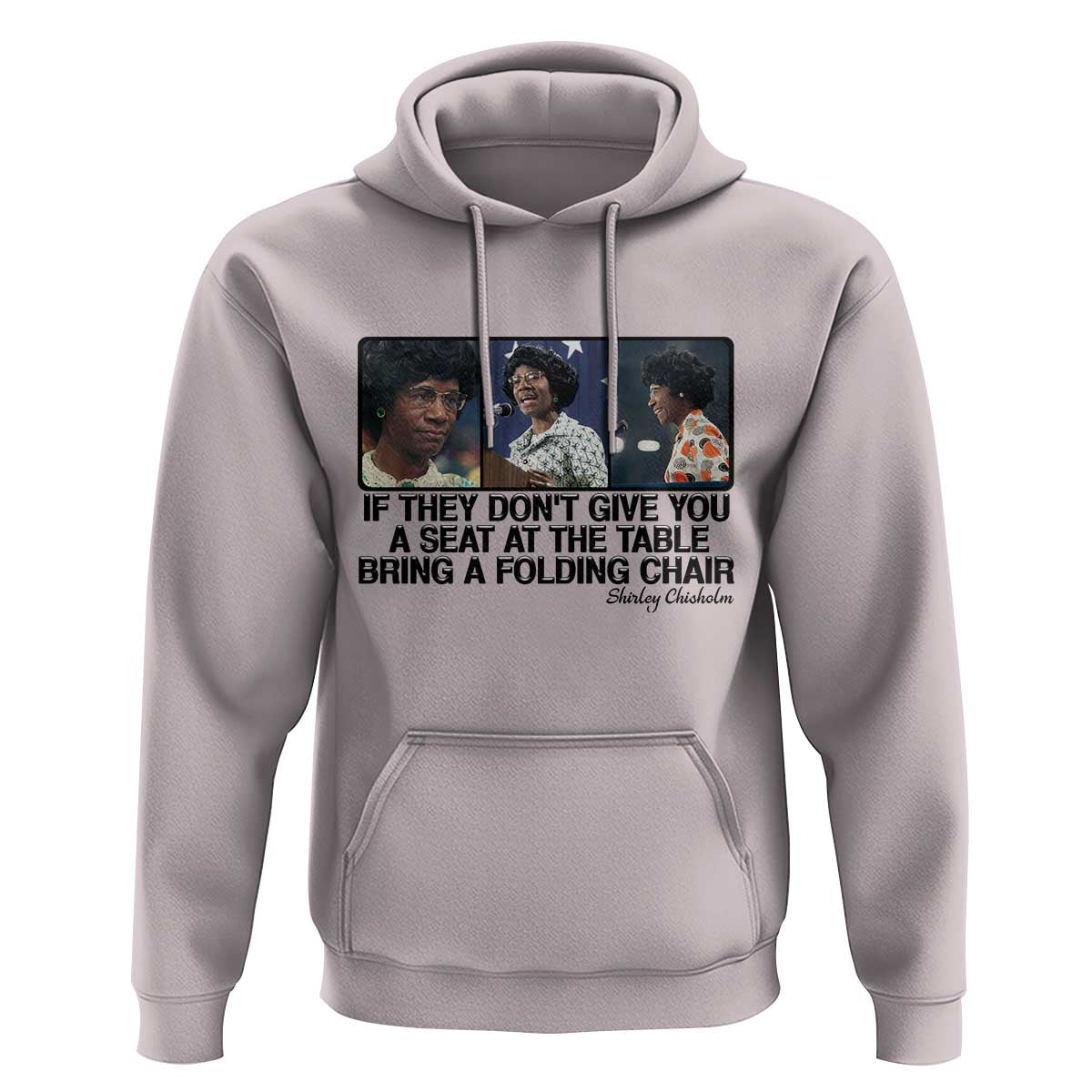 Shirley Chisholm Seat At The Table Quote Hoodie Strong Black Women Pride
